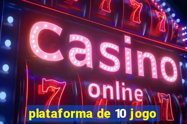 plataforma de 10 jogo