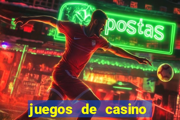 juegos de casino dinero real