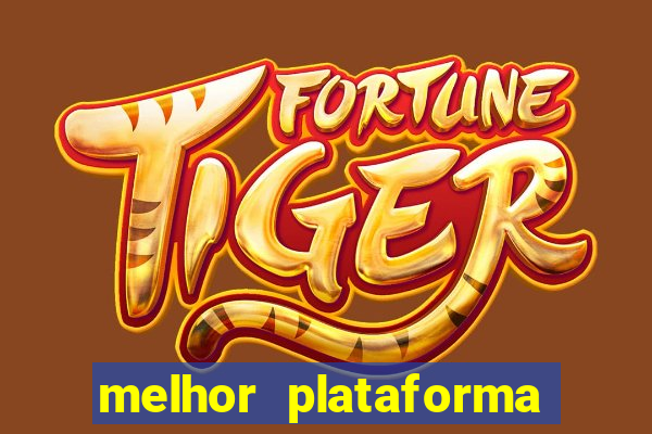 melhor plataforma de jogo do tigre