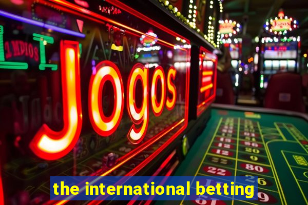 the international betting