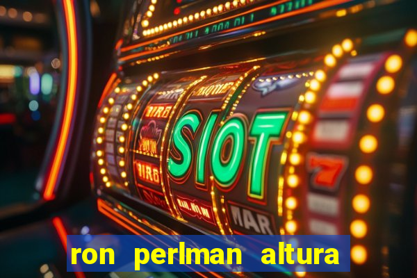 ron perlman altura e peso