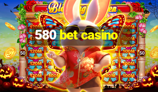 580 bet casino