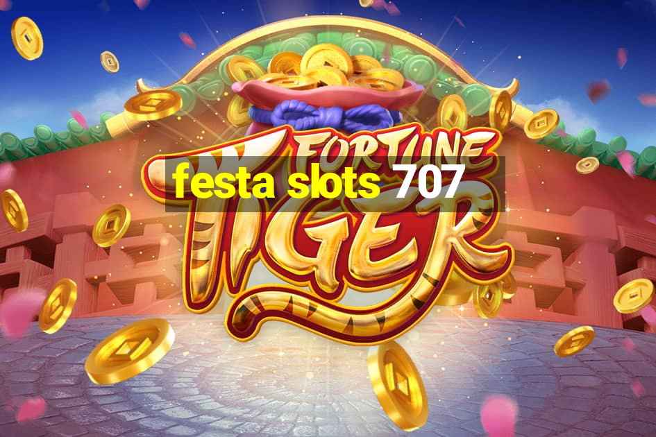 festa slots 707