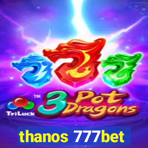 thanos 777bet