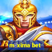 m谩xima bet