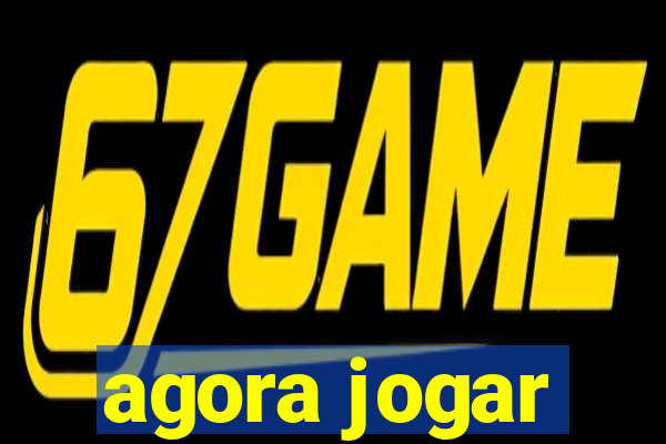 agora jogar