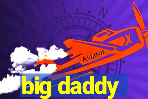 big daddy