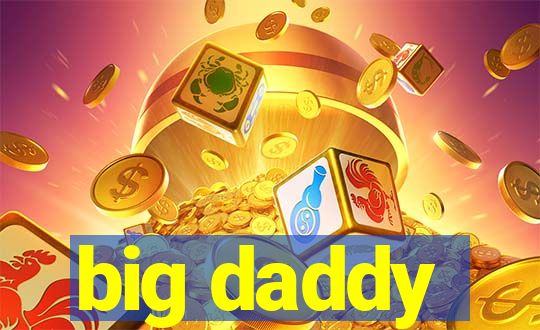 big daddy