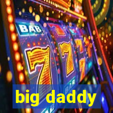 big daddy