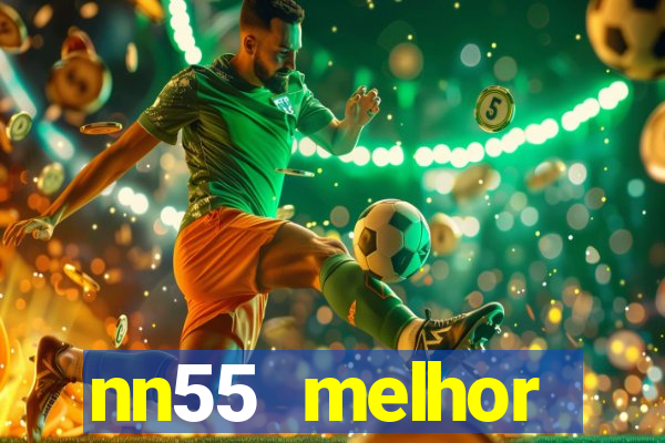 nn55 melhor horário para jogar