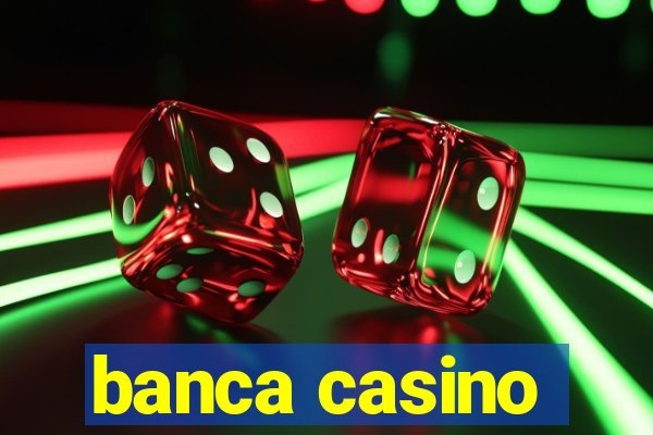 banca casino