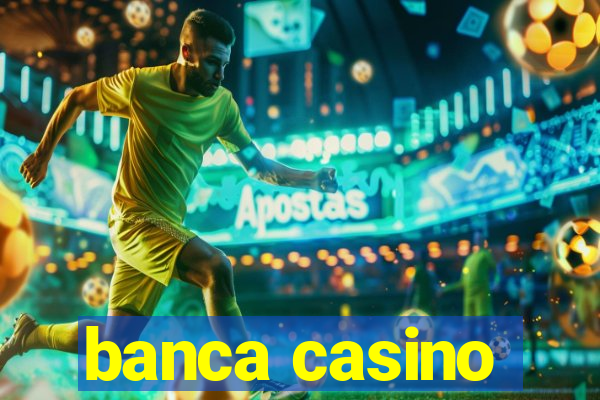 banca casino