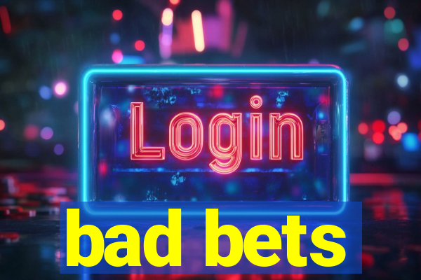 bad bets