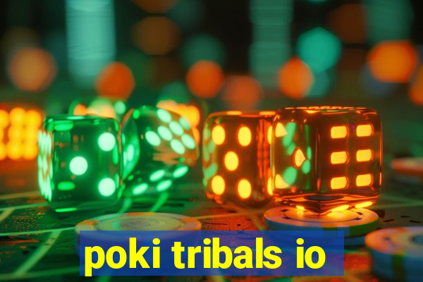 poki tribals io