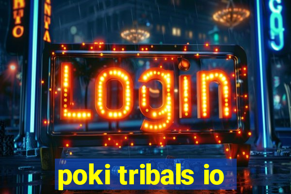 poki tribals io