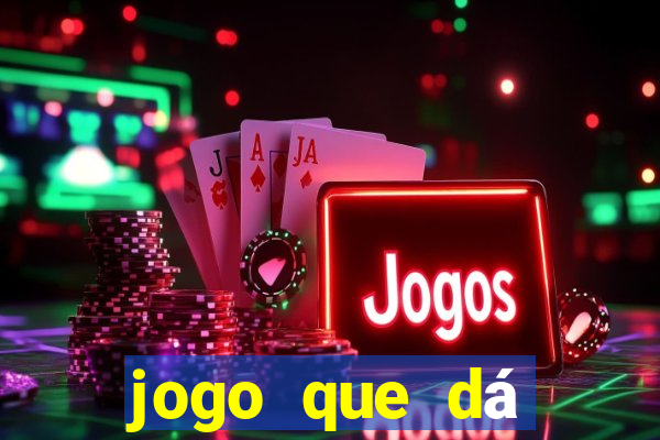 jogo que dá dinheiro sem depositar