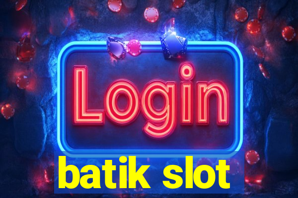 batik slot