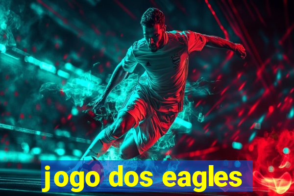 jogo dos eagles