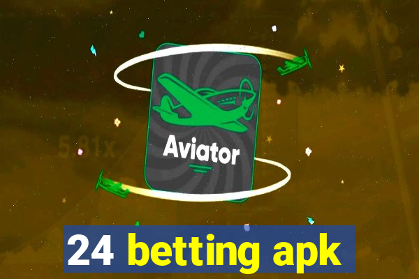 24 betting apk