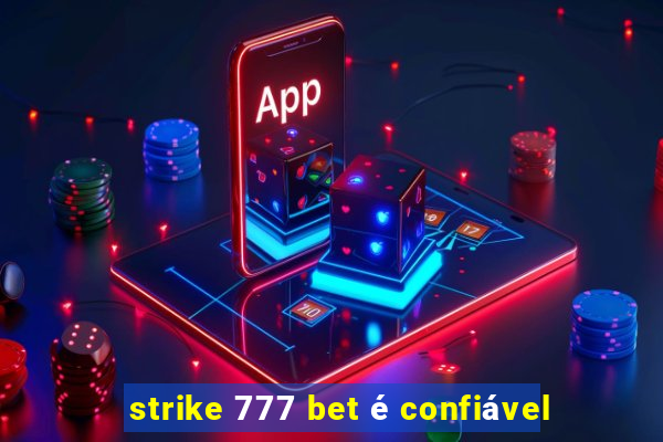 strike 777 bet é confiável