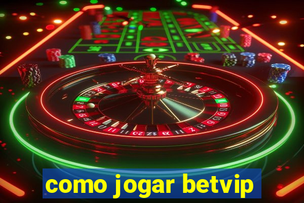 como jogar betvip