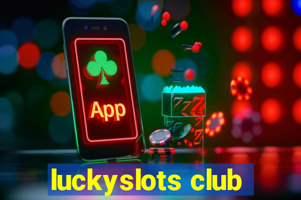 luckyslots club