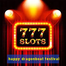 happy dragonboat festival