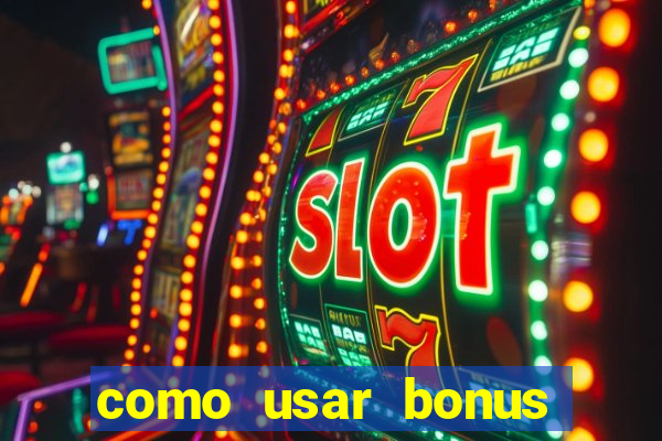 como usar bonus 1win casino