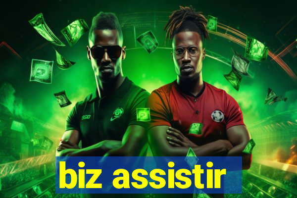 biz assistir