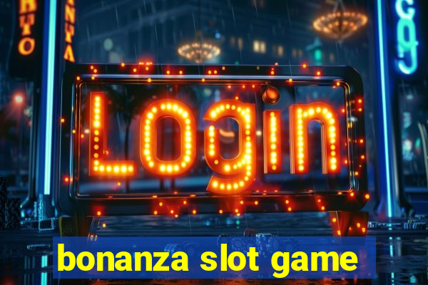 bonanza slot game