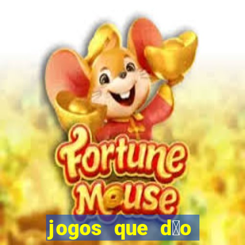 jogos que d茫o dinheiro sem dep贸sito