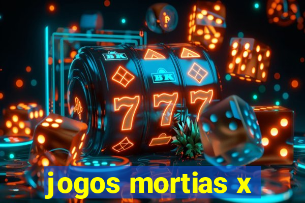 jogos mortias x