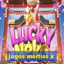 jogos mortias x