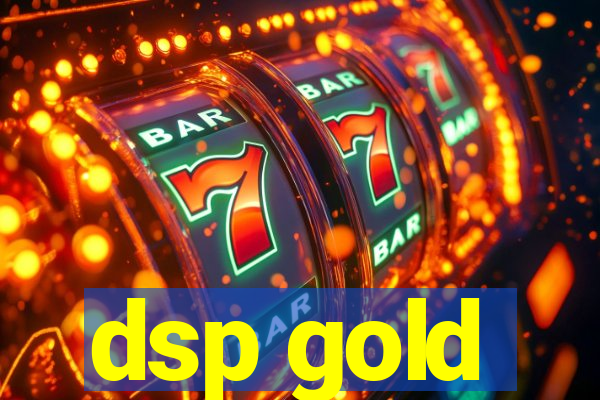 dsp gold