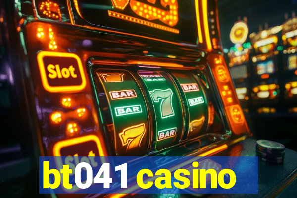 bt041 casino