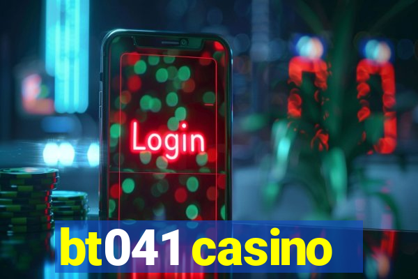 bt041 casino