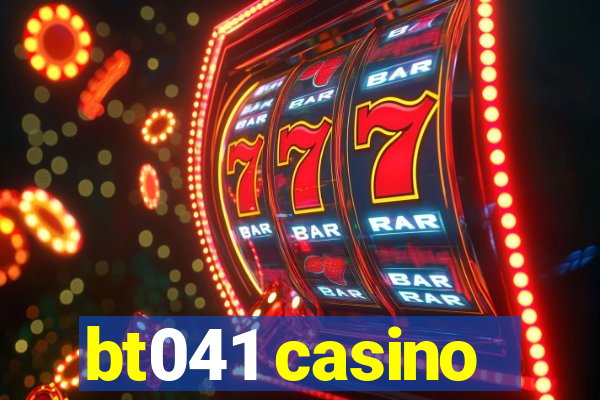 bt041 casino