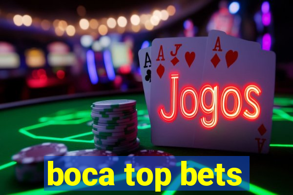 boca top bets