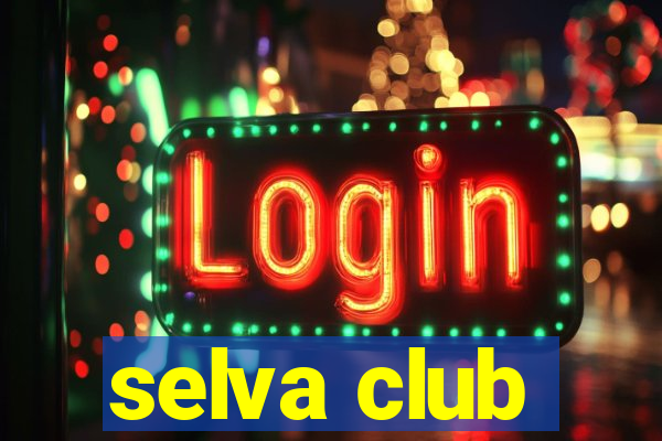 selva club