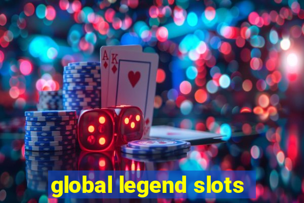 global legend slots