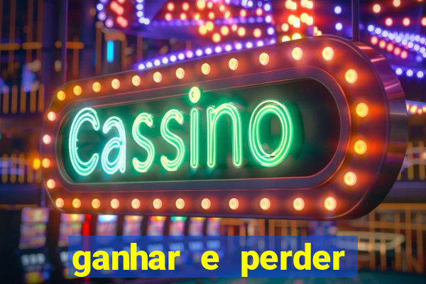 ganhar e perder faz parte do jogo frases