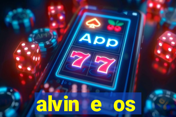 alvin e os esquilos rede canais