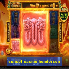 sunset casino henderson