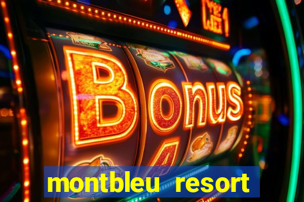 montbleu resort casino and spa