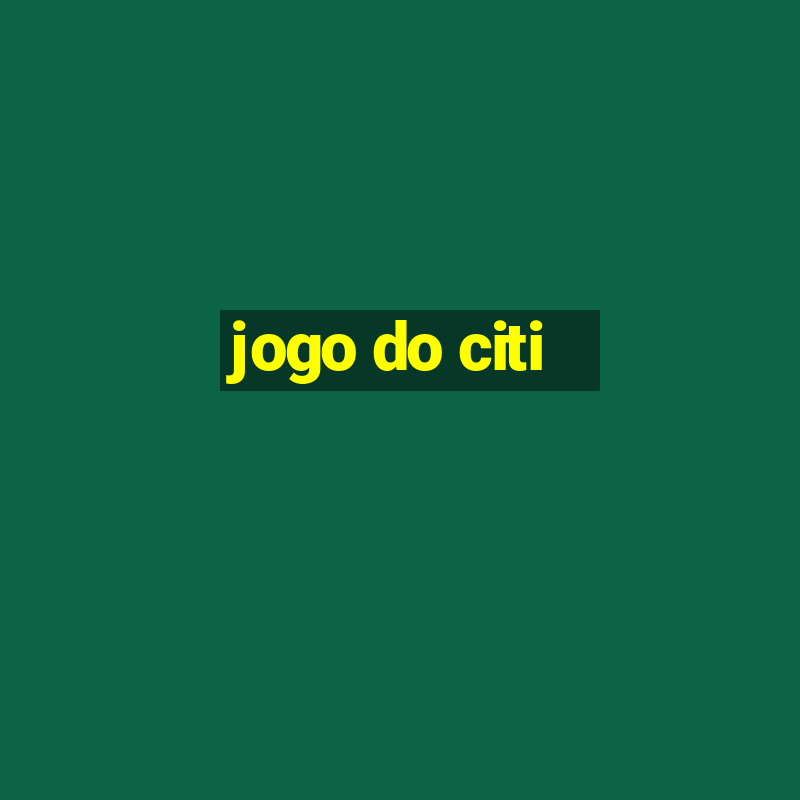 jogo do citi