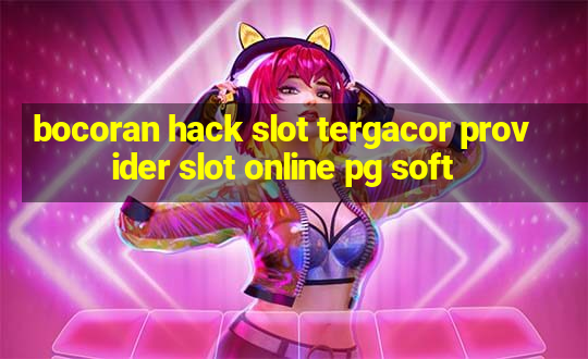 bocoran hack slot tergacor provider slot online pg soft