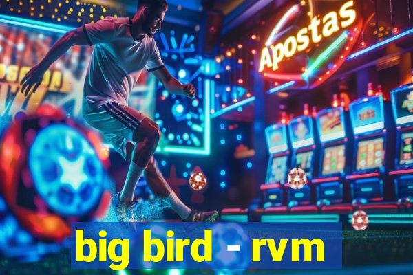 big bird - rvm