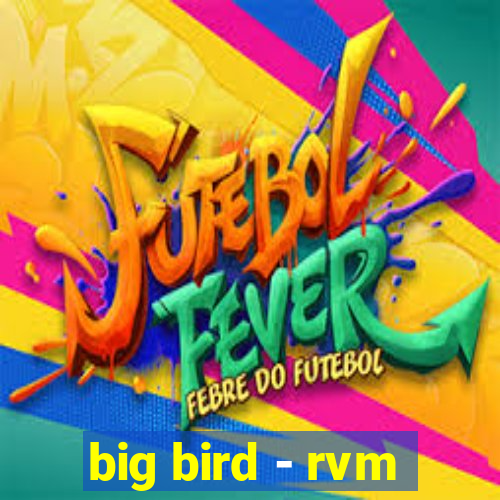 big bird - rvm