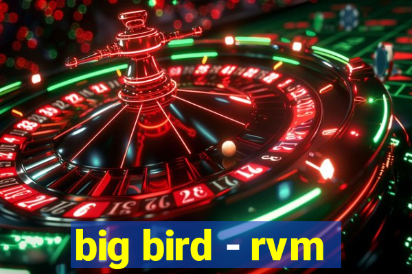 big bird - rvm