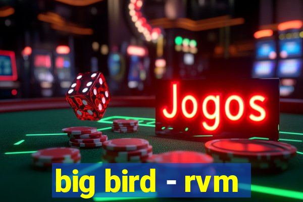 big bird - rvm